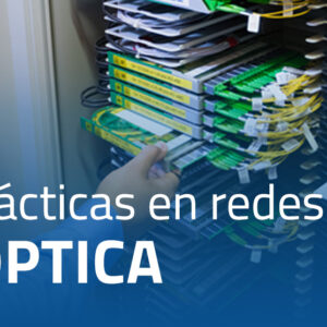 5 buenas prácticas en el diseño e instalación de cableado estructurado de fibra óptica (interno)